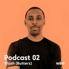 Wire Podcast 02: Elijah