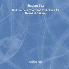 Access PDF EBOOK EPUB KINDLE Staging Sex: Best Practices, Tools, and Techniques for Theatrical Intim