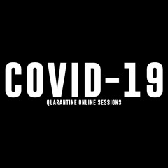 COVID 19 Quarantine Online Sessions