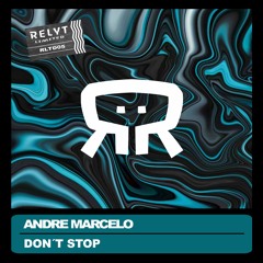 Andre Marcelo - Don´t Stop ( Original Mix ) [Relyt Limited]