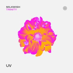 Milkwish - Trinity [UV]