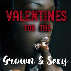 GROWN AND SEXY VDAY MIX
