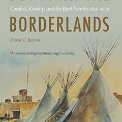 Download pdf Blood in the Borderlands: Conflict, Kinship, and the Bent Family, 1821–1920 by  David