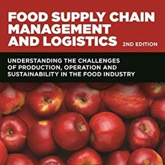 Get PDF Food Supply Chain Management and Logistics: Understanding the Challenges of Production, Oper