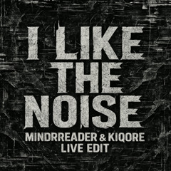 I Like The Noise - HumanForce Edit (MindReader & Kiqore Live Edit)