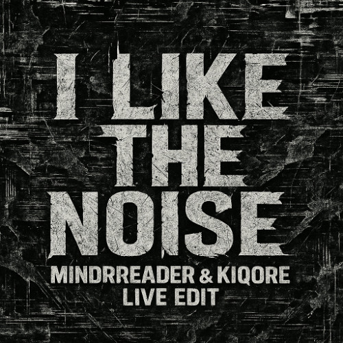 I Like The Noise - HumanForce Edit (MindReader & Kiqore Live Edit)