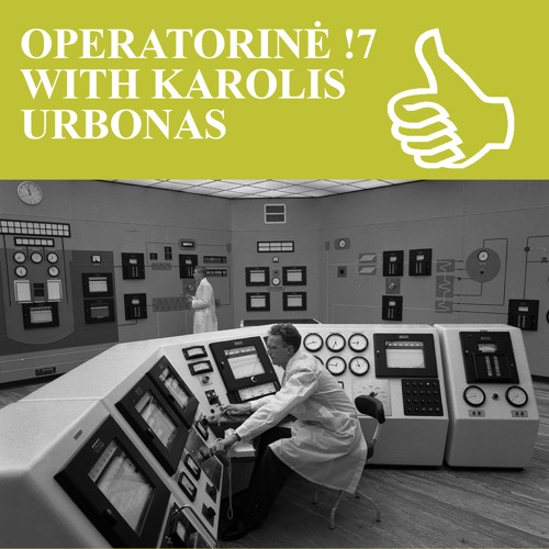 OPERATORINĖ !7 WITH KAROLIS URBONAS