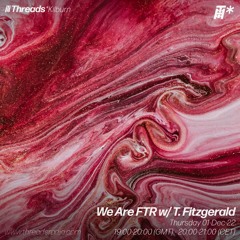 We Are FTR - 01-Dec-22 | Threads
