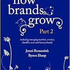 [ACCESS] EBOOK ✏️ How Brands Grow: Part 2: Emerging Markets, Services, Durables, New