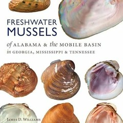 ACCESS [EPUB KINDLE PDF EBOOK] Freshwater Mussels of Alabama and the Mobile Basin in