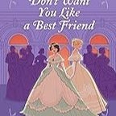 FREE B.o.o.k (Medal Winner) Don't Want You Like a Best Friend: A Novel (The Mischief & Matchmaking