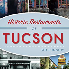 Read EPUB √ Historic Restaurants of Tucson (American Palate) by  Rita Connelly EBOOK