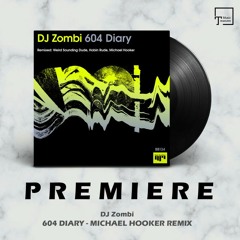 PREMIERE: DJ Zombi - 604 Diary (Michael Hooker Remix) [BEAT BOUTIQUE]