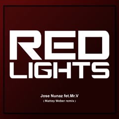 Redlights - Jose Nunez Feat.Mr.V (Mattey Webber Remix)