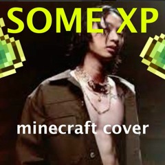 SOMEXP minecraft cover of SOMEBODY by keshi