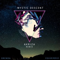 Mystic Descent - Orenda, Equanimous (Akriza Remix)