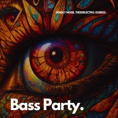 Tech House / Bass Party - Essikes, Deadly Noyse, Electro