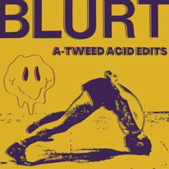 BLURT - The Ruminant Plinth (A-Tweed Edit)