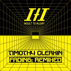 PREMIERE: Timothy Clerkin - Fading (Maps Remix) [Insult to Injury Records]