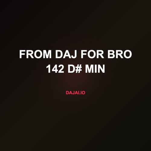From daj for bro 142 d# min