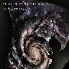 Chill Out Or Die Vol.8