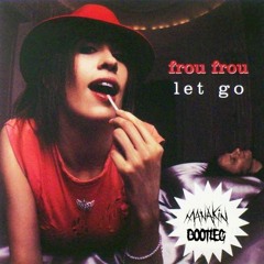 Frou Frou - Let Go (Manakin Bootleg) FREE DOWNLOAD