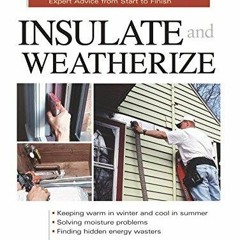 Pdf BOOK Insulate and Weatherize: For Energy Efficiency at Home (Taunton's Build