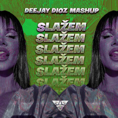 Slažem (DeejayDioz Mashup)