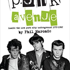 [Read] EPUB 📃 Punk Avenue: Inside the New York City Underground, 1972-1982 by  Phil