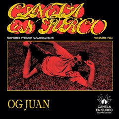 Canela En Surco 204 - OG Juan Special Guest (Tombolo/Madrid)