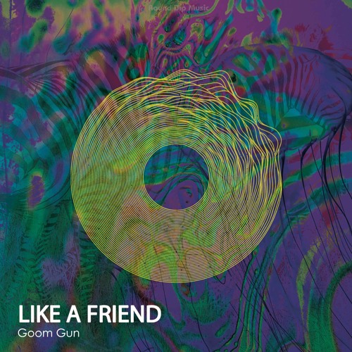 Goom Gum - Like A Friend