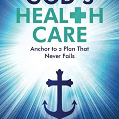 [VIEW] KINDLE 📙 God's Healthcare: Anchor to a Plan that Never Fails by  Dr. Daniel E