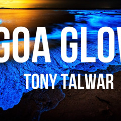 Goa Glow (Tribal Tech House Mix) Tony Talwar