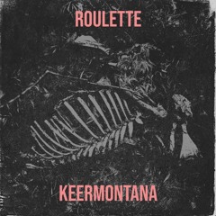 KeerMontana - Roulette (Prod. Justxrolo)