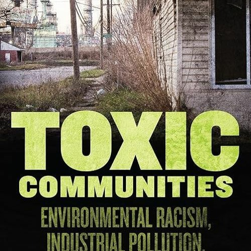 download⚡️ free (✔️pdf✔️) Toxic Communities: Environmental Racism, Industrial Po