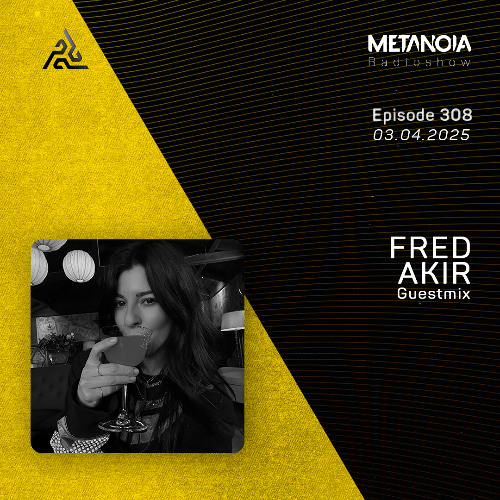 Metanoia pres. Fred Akir [Exclusive Guestmix]