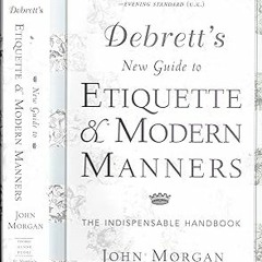 Read✔ ebook✔ ⚡PDF⚡ Debrett's New Guide to Etiquette and Modern Manners: The Indispensable Handbook