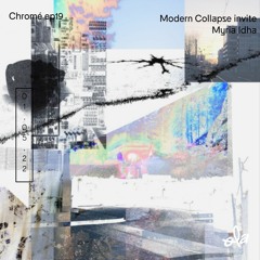 Chromé ep19 • Modern Collapse Invite Myria Idha
