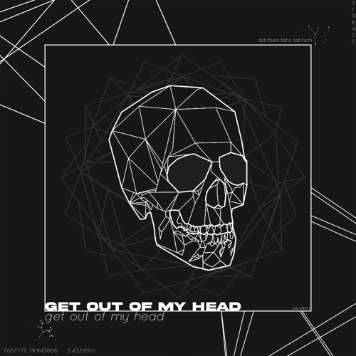 GET OUT OF MY HEAD