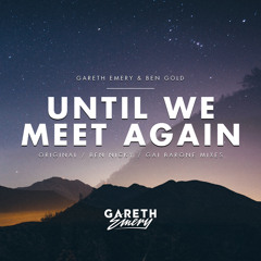 Gareth Emery & Ben Gold - Until We Meet Again (Ben Nicky Remix)
