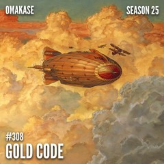 OMAKASE 308, GOLD CODE