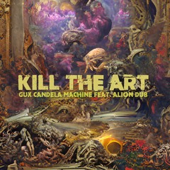 Kill The Art | Gux Swadharma Feat. ALion Dub