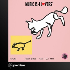 Premiere: Juany Bravo - Can't Get Away - Music is 4 Lovers