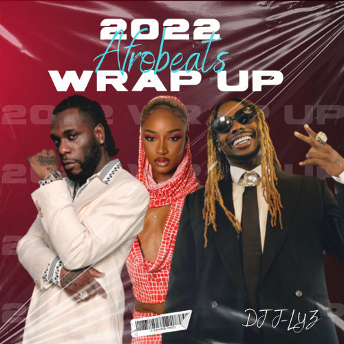 2022 Wrap up Afrobeats edition Vol.1 || @Dj J-Lyz