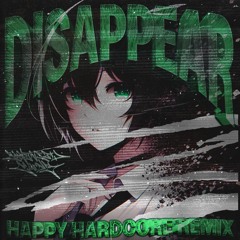 DISAPPEAR (HAPPY HARDCORE REMIX)