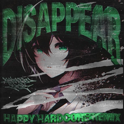 DISAPPEAR (HAPPY HARDCORE REMIX)