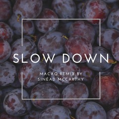 Slow Down - MACAQ vs. Sinéad