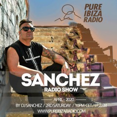 SANCHEZ RADIO SHOW - 016 - APR - Pure Ibiza Radio