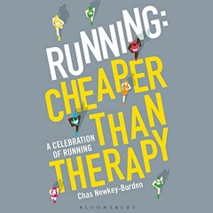 VIEW [EBOOK EPUB KINDLE PDF] Running: Cheaper Than Therapy: A Celebration of Running