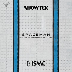 Showtek, DJ Isaac - Spaceman (I Always Wanted You To Go)